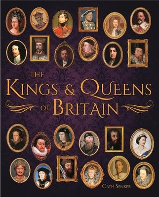 The Kings & Queens of Britain (Arcturus Science & History Col... by Senker, Cath