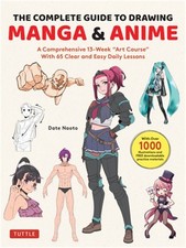 The Complete Guide to Drawing Manga  Anime: A Comprehensive 13-Week Art Course