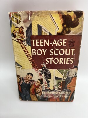 1948 Teen Age Boy Scout Stories With Dust Jacket Boy Scouts BSA By Irving Crump