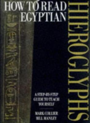 How to Read Egyptian Hieroglyphs By Mark Collier