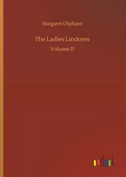 Margaret Oliphant | The Ladies Lindores | Buch | Englisch (2018) | Volume Ii