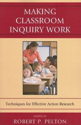 Making Classroom Inquiry Work : Techniques for Effective Action Research, Pap...