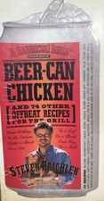 Beer Can Chicken A Barbecue Bible 74 other Offbeat Recipes for the Grill