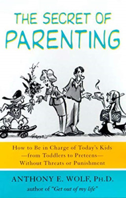 The Secret of Parenting: How to Be in Charge of Today's - Paperback NEW Wolf, An