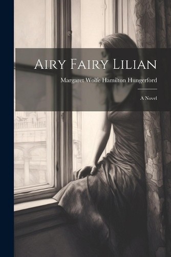 Airy Fairy Lilian by Margaret Wolfe Hamilton Hungerford Paperback Book