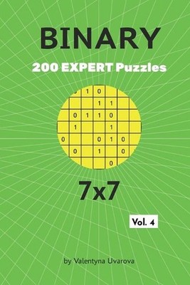 Binary: 200 Expert Puzzles 7x7 vol. 4 by Valentyna Uvarova Paperback Book