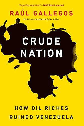 Crude Nation : How Oil Riches Ruined Venezuela Raul Gallegos - Image 9