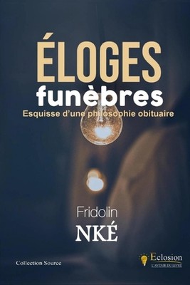 Eloges Funebres: Esquisse d'une philosophie obituaire von Fridolin Nike Taschenbuch 
