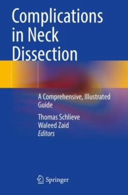 Complications in Neck Dissection: A Comprehensive, Illustrated Guide by 