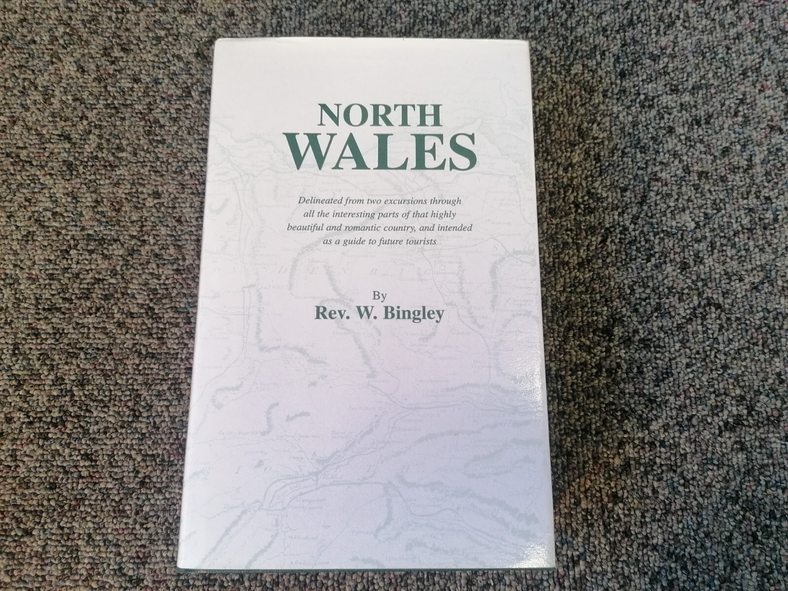 North Wales Delineated from Two Excursions Through All the Interesting Parts...