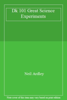Dk 101 Great Science Experiments,Neil Ardley