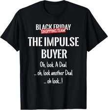 Black Friday Shopping Team Matching Outfit THE IMPULSE BUYER Gift Unisex T-Shirt