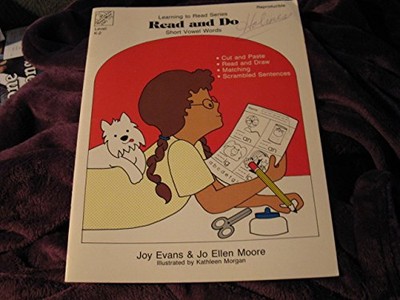 READ AND DO: SHORT VOWEL WORDS (LEARNING TO READ) By Jo Ellen Moore & Joy Evans