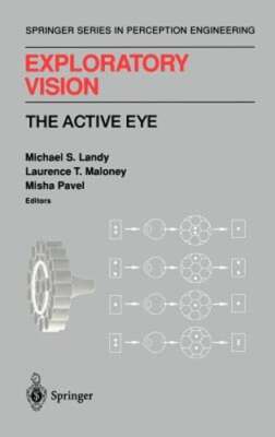 Exploratory Vision: The Active Eye by Michael S Landy: New