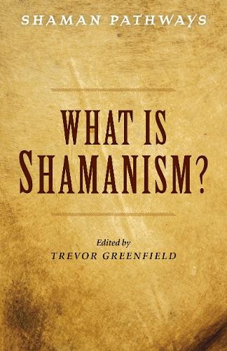 Shaman Pathways – What is Shamanism? Greenfield Paperback John Hunt