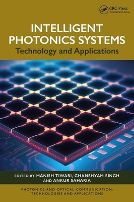 Intelligent Photonics Systems: Technology and Applications by Manish Tiwari Hard