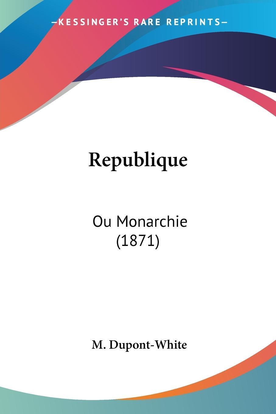 Thumbnail - Republique Ou Monarchie (1871) M. Dupont-white Taschenbuch Paperback