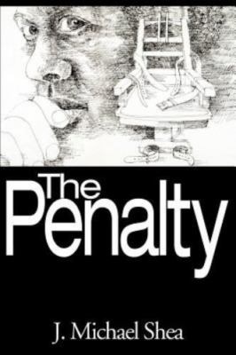 The Penalty by Shea, J. Michael