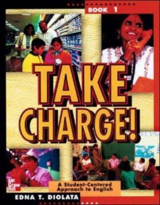 Take Charge Bk. 1 : A Student-Centered Approach to English Edna T