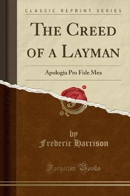 The Creed of a Layman Apologia Pro Fide Mea Classi