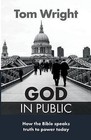 God in Public: How the Bible Speaks Truth to Power - Then and Now by Tom Wright (Paperback, 2016)