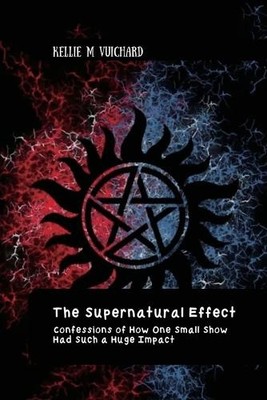 Kellie Vuichard The Supernatural Effect, Confessions of How One Smal (Paperback)