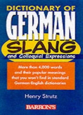 Dictionary of German Slang and Colloquial Expressions (Barron's)
