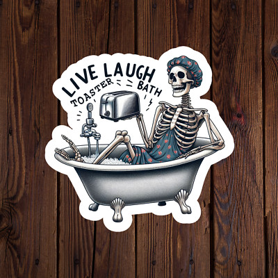 Skeleton sticker vinyl decal live laugh toaster bath dark humor funny laptop mug