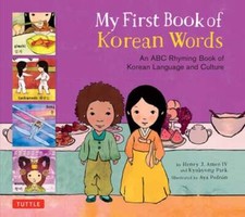 My First Book of Korean Words: An ABC Rhyming Book of Korean Language and: New