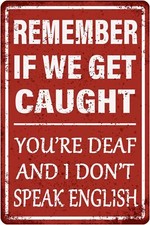 Funny Garage Decor Humor Man Cave Bar Signs, Remember If We Get Caught You're De