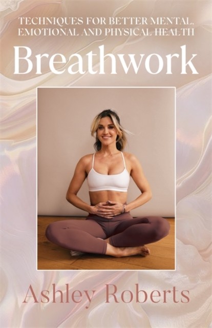 Breathwork by Ashley Roberts (Hardback Book)