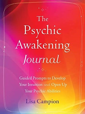The Psychic Awakening Journal: Guided Prompts t. Campion*#