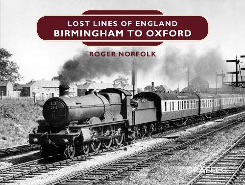 Thumbnail - Roger Norfolk Lost Lines Of England: Birmingham To Oxford (gebundene