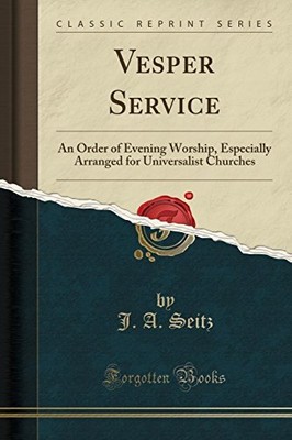 VESPER SERVICE: AN ORDER OF EVENING WORSHIP, ESPECIALLY By J. A. Seitz BRAND NEW
