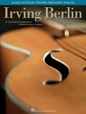 Irving Berlin : Jazz Guitar Chord Melody Solos/27 Chord Melody Arrangements i...