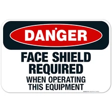 Danger Face Shield Required When Operating This Equipment Sign, OSHA Danger Sign