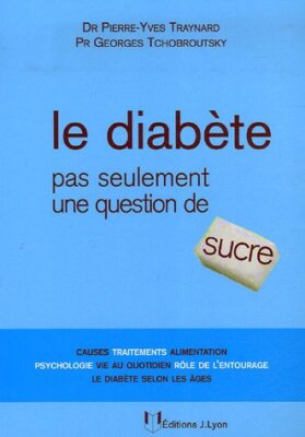 Le diabète : Pas seulement une question de sucre - [JOSETTE LYON]