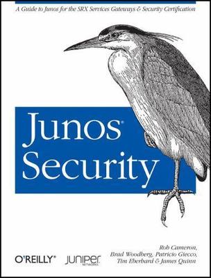 Junos Security: A Guide to Junos for the SRX Services Gateways and Security Ce..