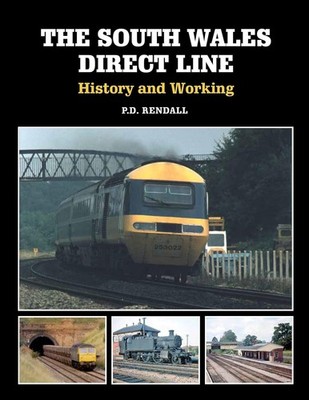 The South Wales Direct Line: History and Working [paperback] Rendall, P D [Jun 0