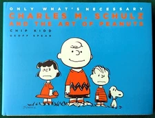 Only What's Necessary: Chas. M Schulz and the Art of Peanuts 75th Anniv Edition