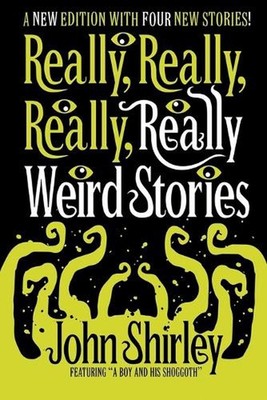 Really, Really, Really, Really Weird Stories: A New Edition with Four New Storie