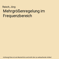 Mehrgrößenregelung im Frequenzbereich, Raisch, Jörg