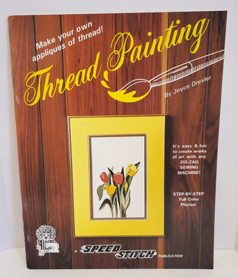 Speed Stitch Thread Painting by Joyce Drexler SC Use w ZIG ZAG Sewing Machine