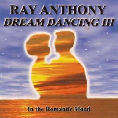 Dream Dancing III: In the Romantic Mood CD Ray Anthony & His Orchestra RACD 104
