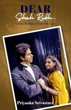 Priyanka Srivas Dear Shah Rukh: In Your Shadows, I Found (Paperback) (UK IMPORT)