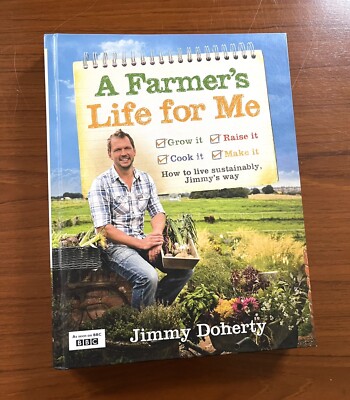A Farmers Life For Me - Jimmy Doherty. Grow It Raise It Cook It Make It Hardback