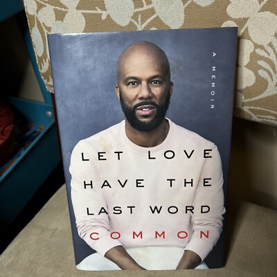 Let Love Have the Last Word : A Memoir by Common (Hardcover) -Signed 1st Edition