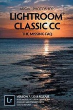 Adobe Photoshop Lightroom Classic CC - The Missing FAQ Version 7/2018 Release :