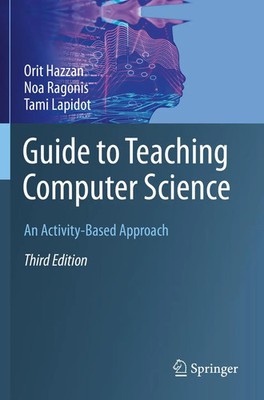 Guide to Teaching Computer Science An Activity-Based Approach Hazzan (u. a.) xx