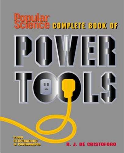 Popular Science Complete Book of Power Tools by R J de Cristoforo: Used